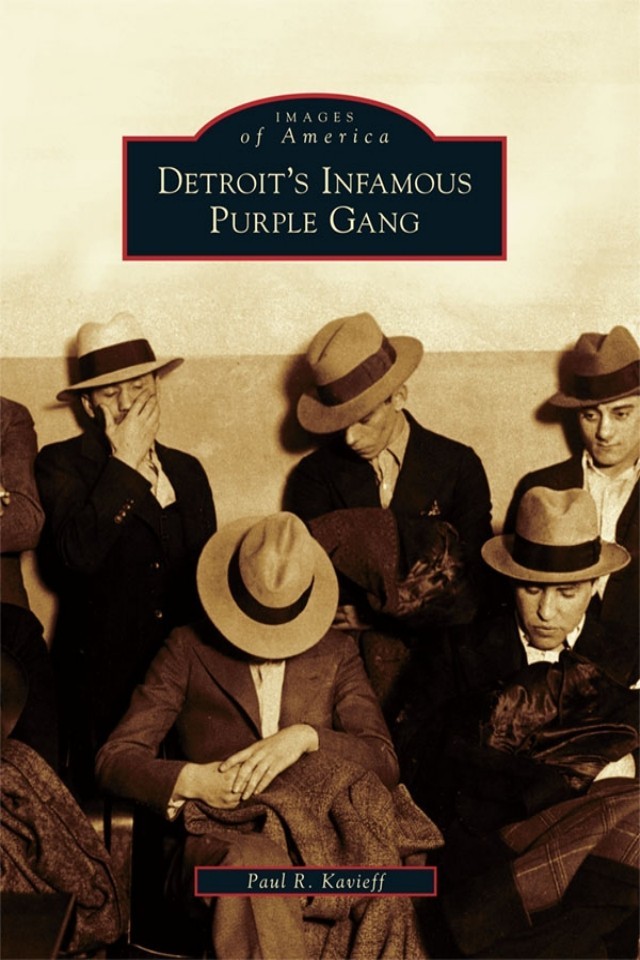 Detroits Infamous Purple Gang Paul R Kavieff