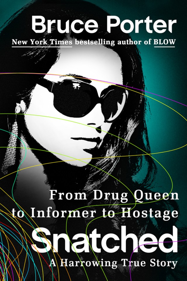 Snatched From Drug Queen To Informer To Hostagea Harrowing True Story Bruce Porter