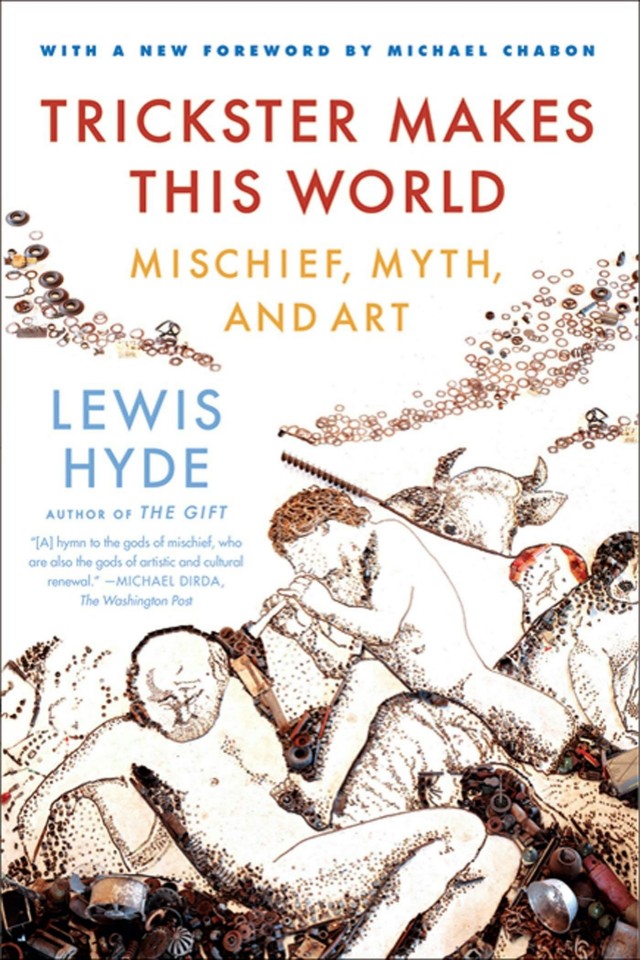 Trickster Makes This World Mischief Myth And Art Lewis Hyde