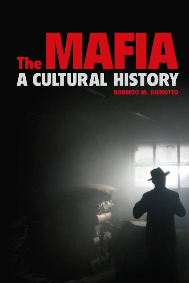 The Mafia A Cultural History Roberto Dainotto