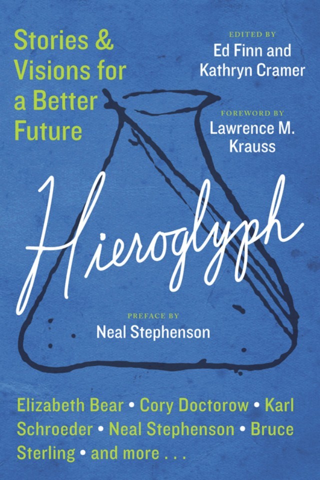 Hieroglyph Stories Visions For A Better Future Ed Finn Katheryn Cramer