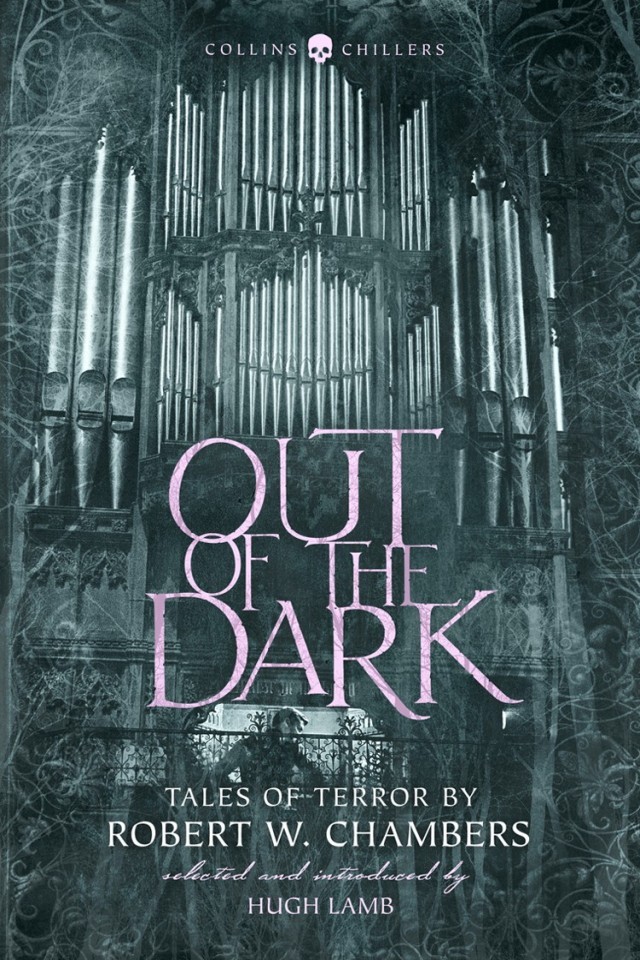 Out Of The Dark Tales Of Terror By Robert W Chambers Robert W Chambers