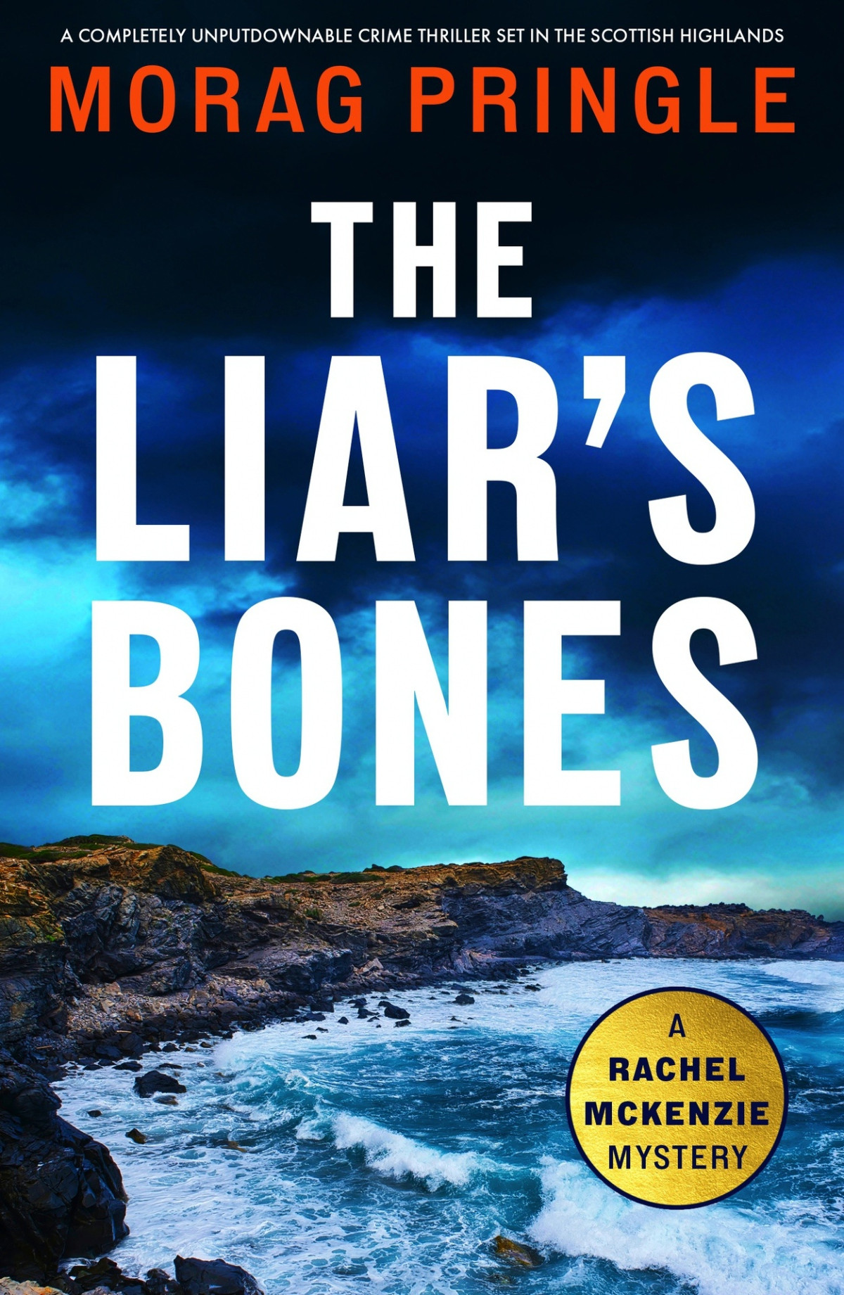 The Liars Bones A Completely Unputdownable Crime Thriller Set In The Scottish Highlands A Rachel Mckenzie Mystery Book 1 Morag Pringle