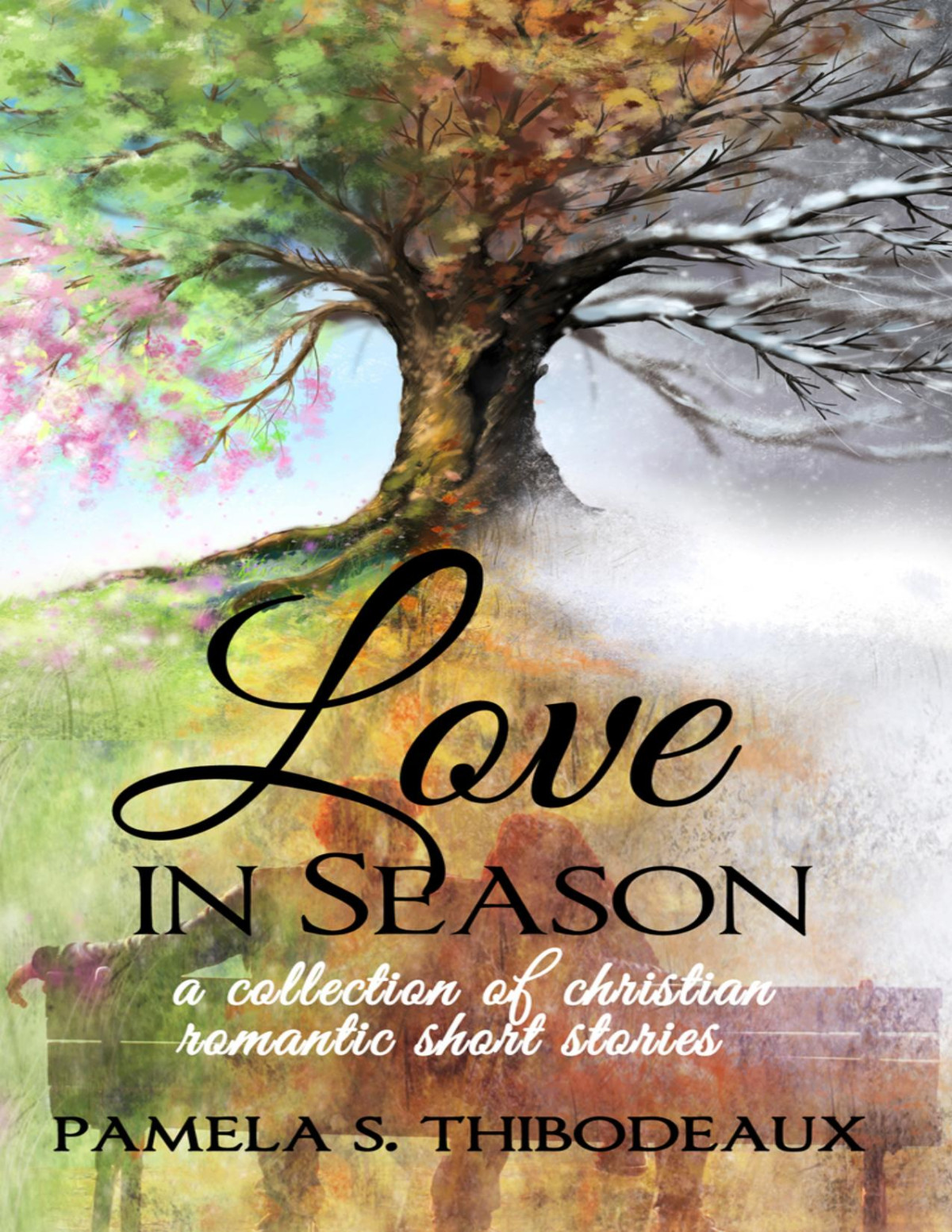 Love In Season A Collection Of Christian Romantic Short Stories Pamela S Thibodaux