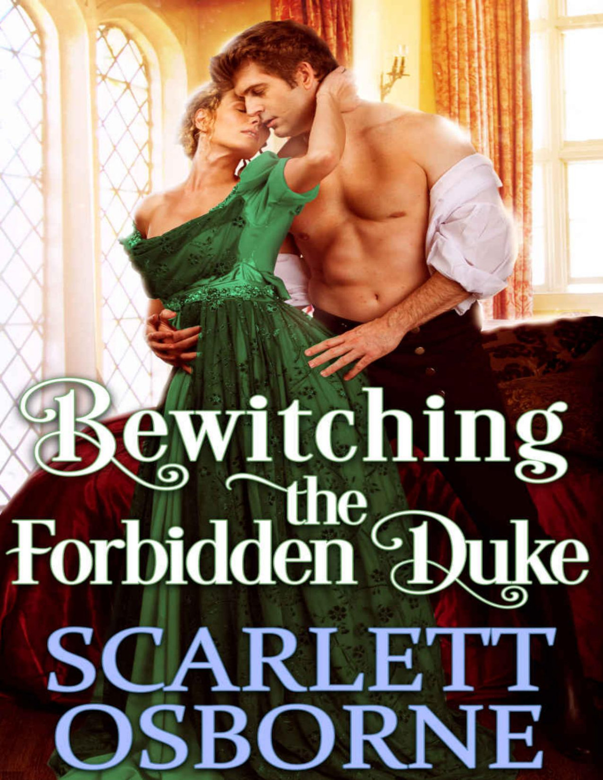 Bewitching The Forbidden Duke A Steamy Regency Romance Scarlett Osborne