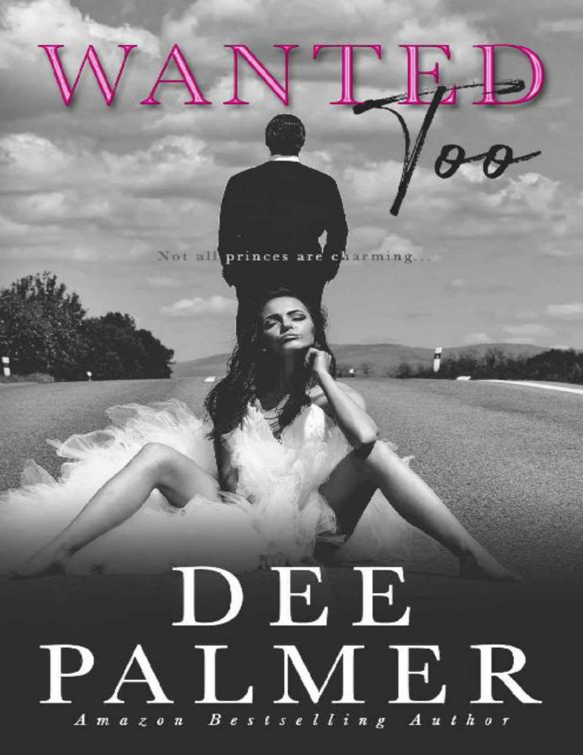 Wanted Too A Scorching Valentine Royal Romance Dee Palmer