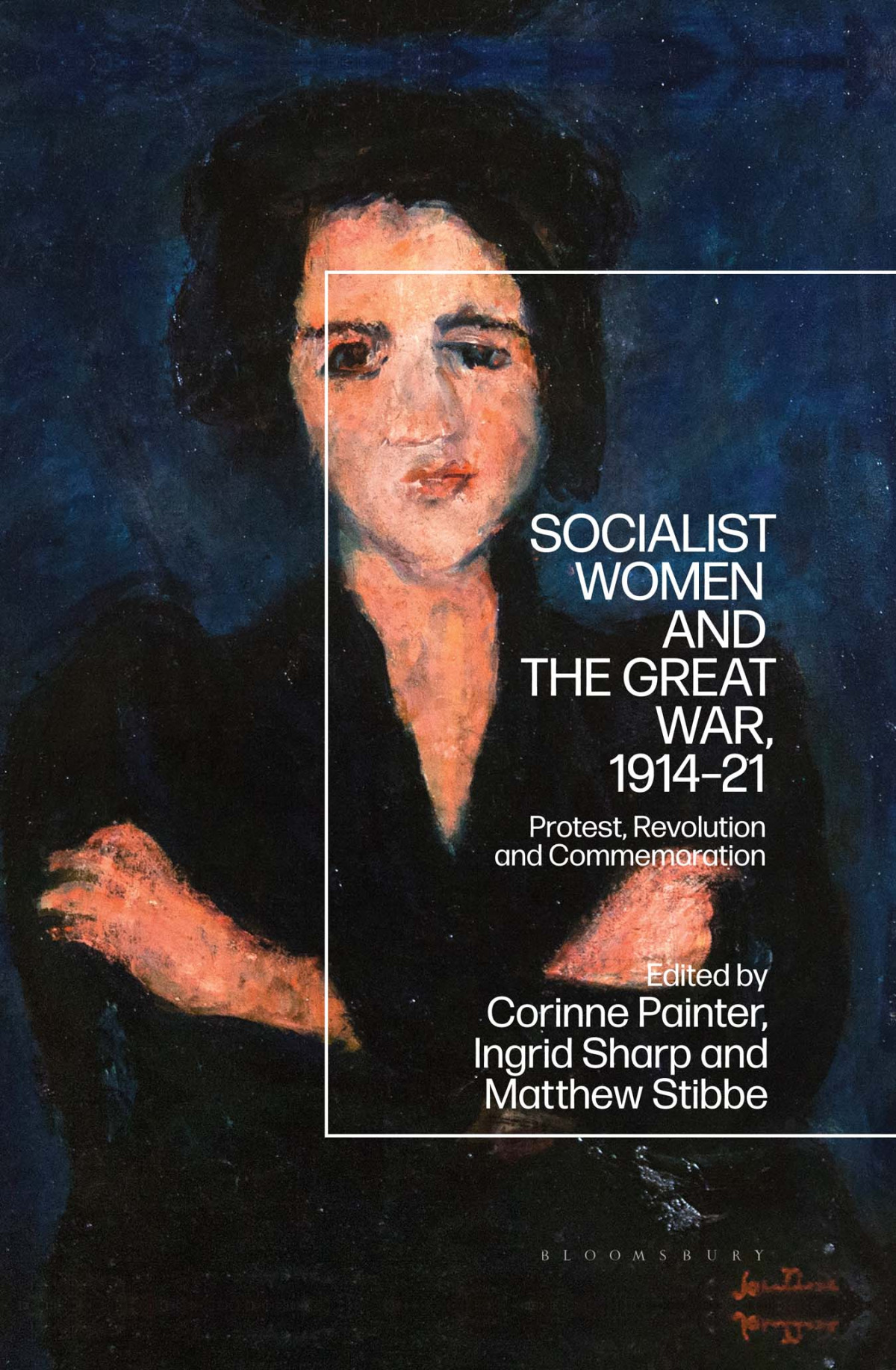 Socialist Women And The Great War 191421 Protest Revolution And Commemoration Corinne Painter