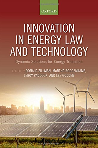 Innovation In Energy Law And Technology Dynamic Solutions For Energy Transitions Donald N Zillman
