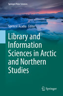 Library And Information Sciences In Arctic And Northern Studies Spencer Acadia