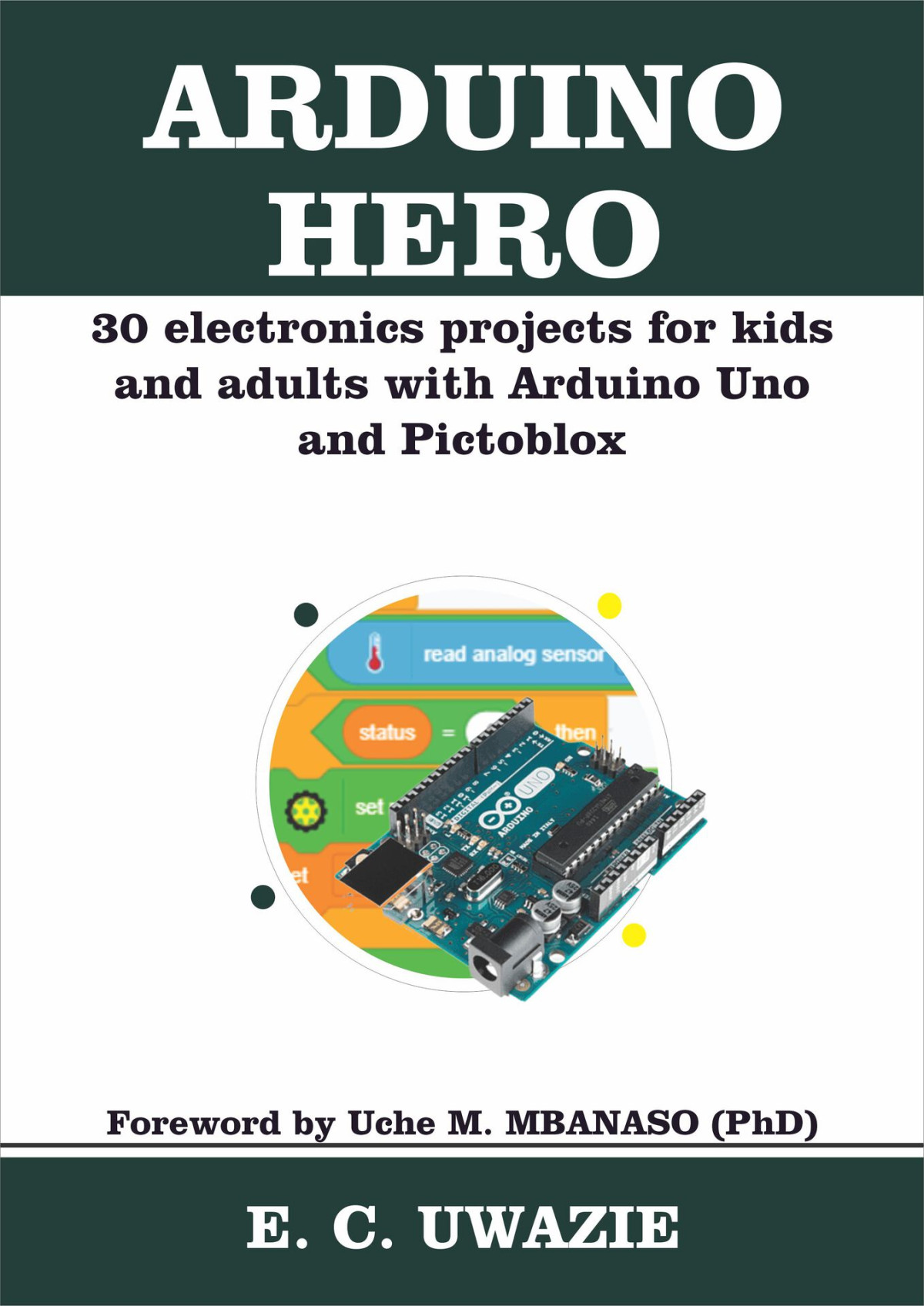 Arduino Hero 30 Electronics Projects For Kids And Adults With Arduino Uno And Pictoblox E C Uwazie