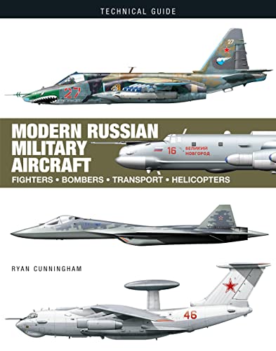 Modern Russian Military Aircraft Fighters Bombers Reconnaissance Helicopters Technical Guides Ryan Cunningham