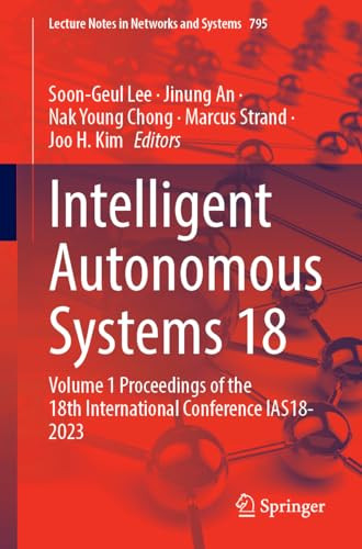 Intelligent Autonomous Systems 18 2024th Edition Soongeul Lee