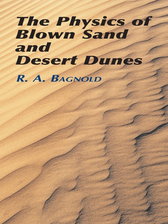 The Physics Of Blown Sand And Desert Dunes R A Bagnold