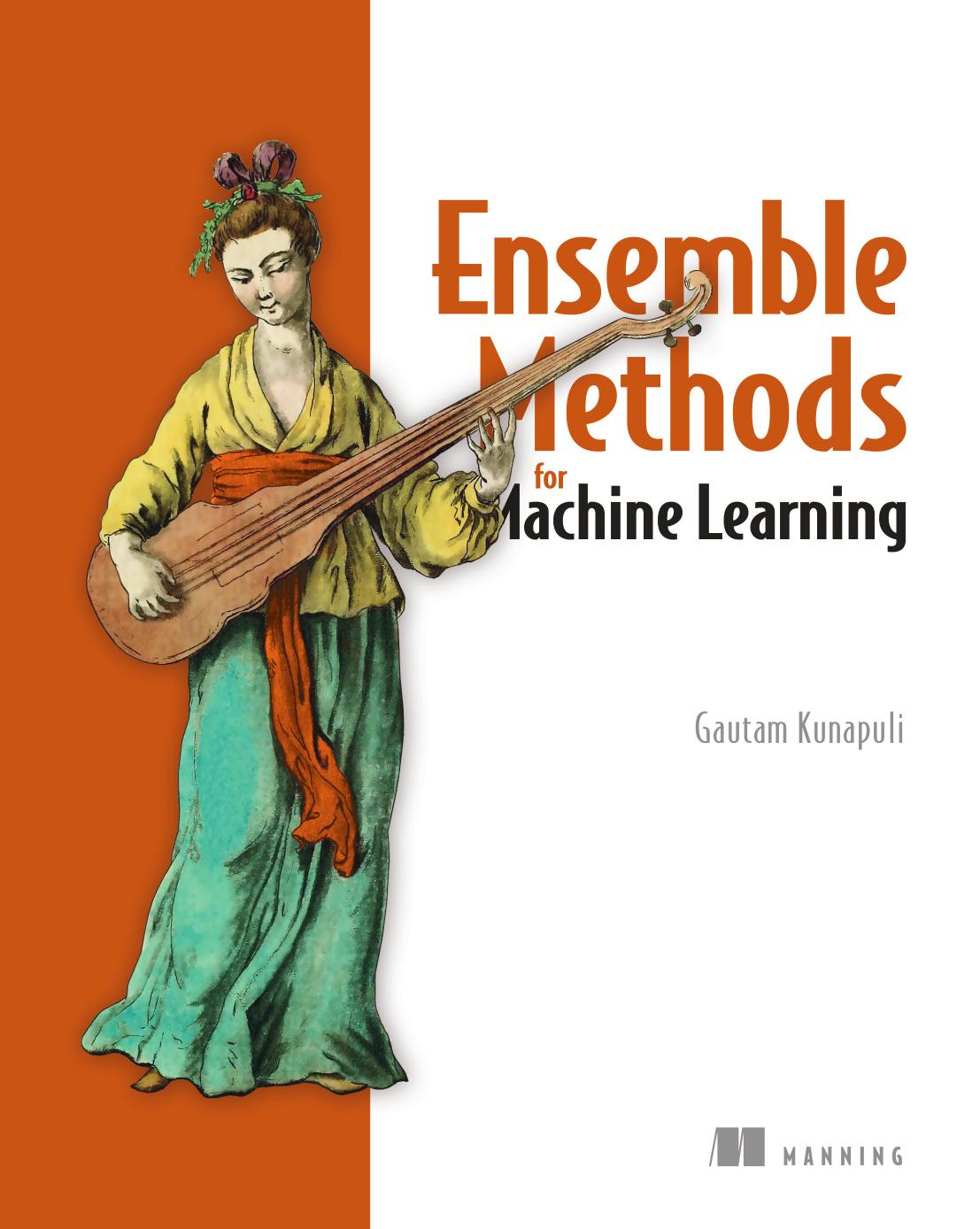 Ensemble Methods For Machine Learning Gautam Kunapuli