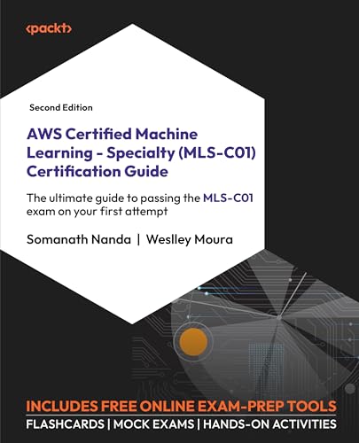Aws Certified Machine Learning Specialty Mlsc01 Certification Guide 2nd Edition 2nd Somanath Moura Nanda Weslley