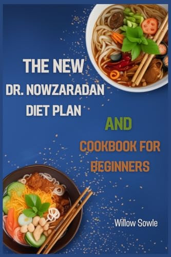 The New Dr Nowzaradan Diet Plan And Cookbook For Beginners A Beginners Guide To Healthy Weight Loss Willow Sowle