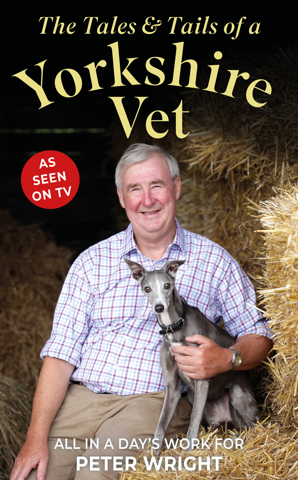 The Tales And Tails Of A Yorkshire Vet All In A Days Work Peter Wright