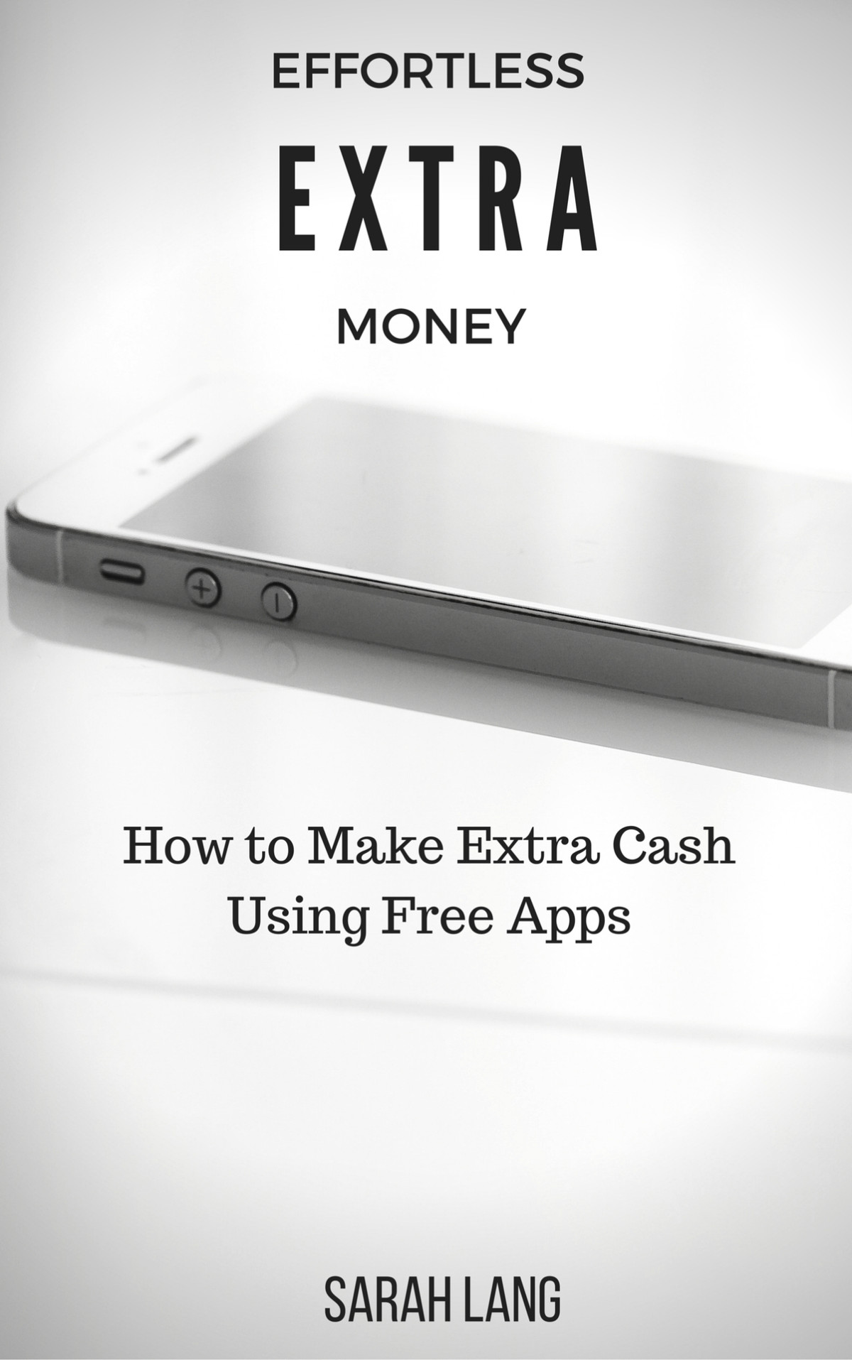 Effortless Extra Money How To Make Extra Cash Using Free Apps Sarah Lang