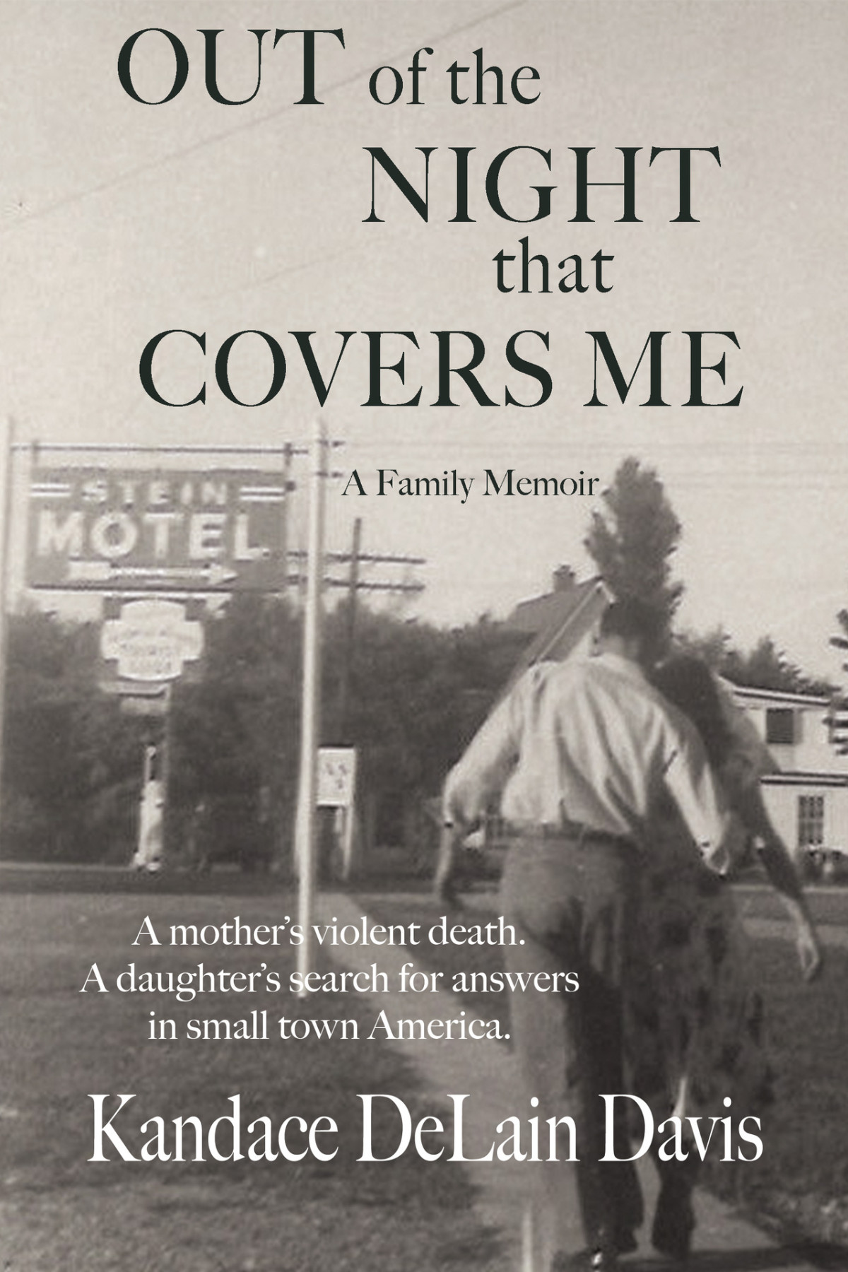 Out Of The Night That Covers Me A Family Memoir Kandace Davis