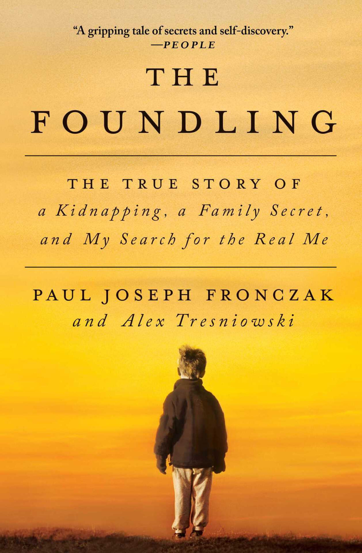 The Foundling The True Story Of A Kidnapping A Family Secret And My Search For The Real Me Paul Joseph Fronczak Alex Tresniowski