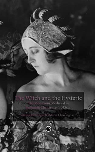 The Witch And The Hysteric The Monstrous Medieval In Benjamin Christensens Hxan Alexander Doty