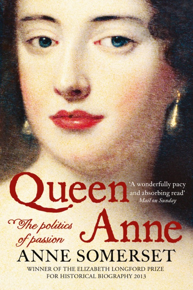 Queen Anne The Politics Of Passion A Biography Anne Somerset