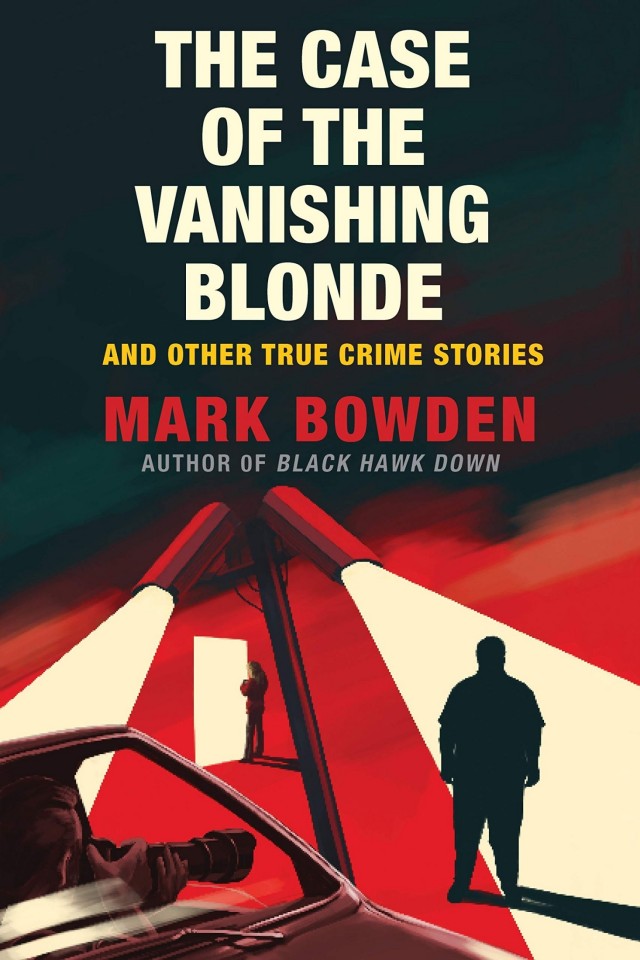 The Case Of The Vanishing Blonde Mark Bowden