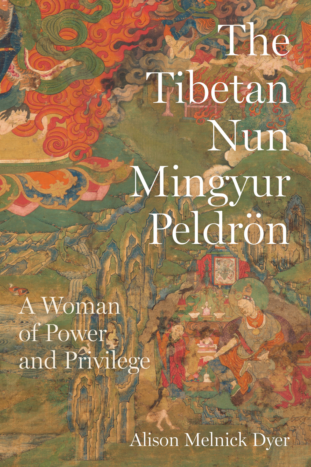 The Tibetan Nun Mingyur Peldrn A Woman Of Power And Privilege Alison Melnick Dyer