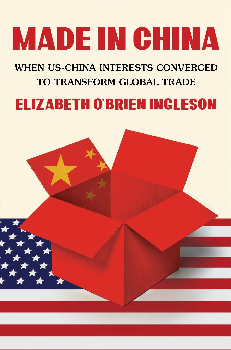 Made In China When Uschina Interests Converged To Transform Global Trade Elizabeth Obrien Ingleson