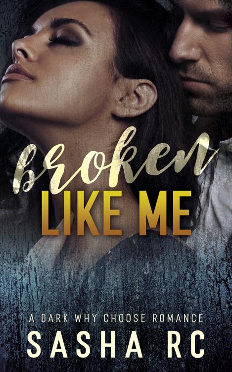 Broken Like Me A Dark College Romance Sasha Rc