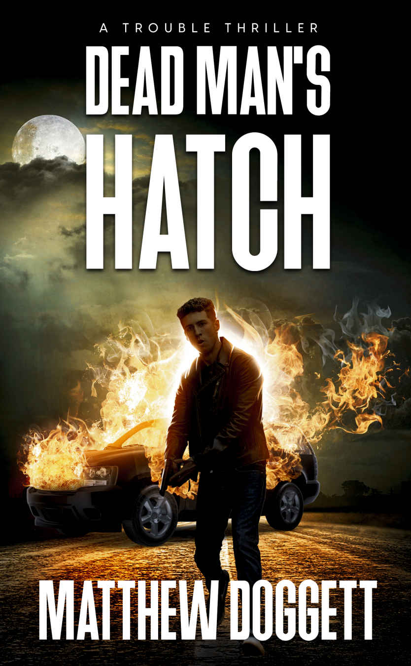 Dead Mans Hatch A Trouble Thriller Matthew Doggett