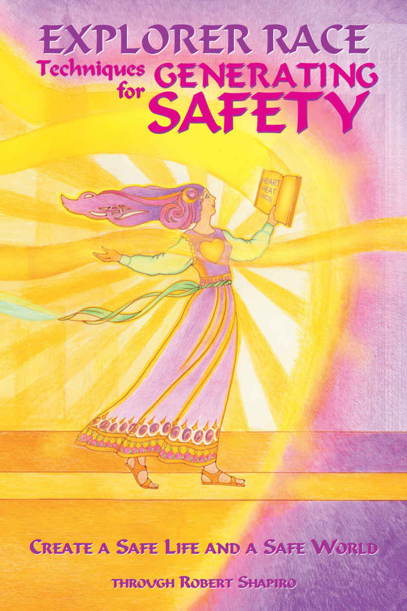 Techniques For Generating Safety Create A Safe Life And A Safe World Explorer Race Book 12 Robert Shapiro