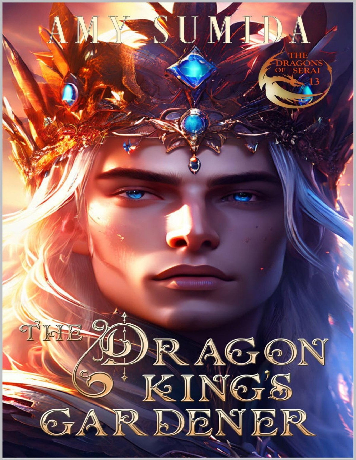 The Dragon Kings Gardener The Dragons Of Serai Book 13 A Gay Fantasy Romanc Amy Sumida