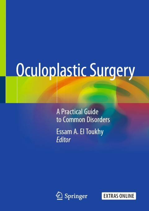 Oculoplastic Surgery A Practical Guide To Common Disorders 1st Ed 2020 Essam A El Toukhy