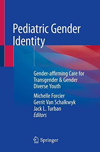 Pediatric Gender Identity Genderaffirming Care For Transgender Gender Diverse Youth 1st Ed 2020 Michelle Forcier