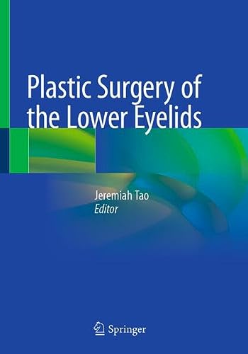 Plastic Surgery Of The Lower Eyelids 1st Ed 2023 Jeremiah Tao