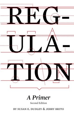 Regulation A Primer 2nd Ed Jerry Brito Susan E Dudley