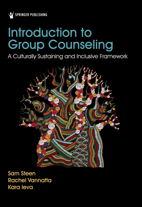 Introduction To Group Counseling A Culturally Sustaining And Inclusive Framework 1st Edition Sam Steen