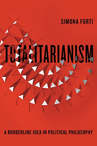 Totalitarianism A Borderline Idea In Political Philosophy 1st Edition Simona Forti