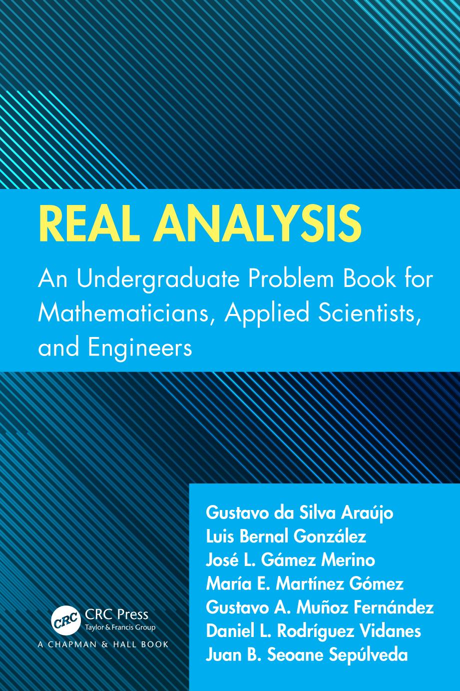 Real Analysis An Undergraduate Problem Book For Mathematicians Applied Scientists And Engineers 1st Edition Gustavo Da Silva Arajo