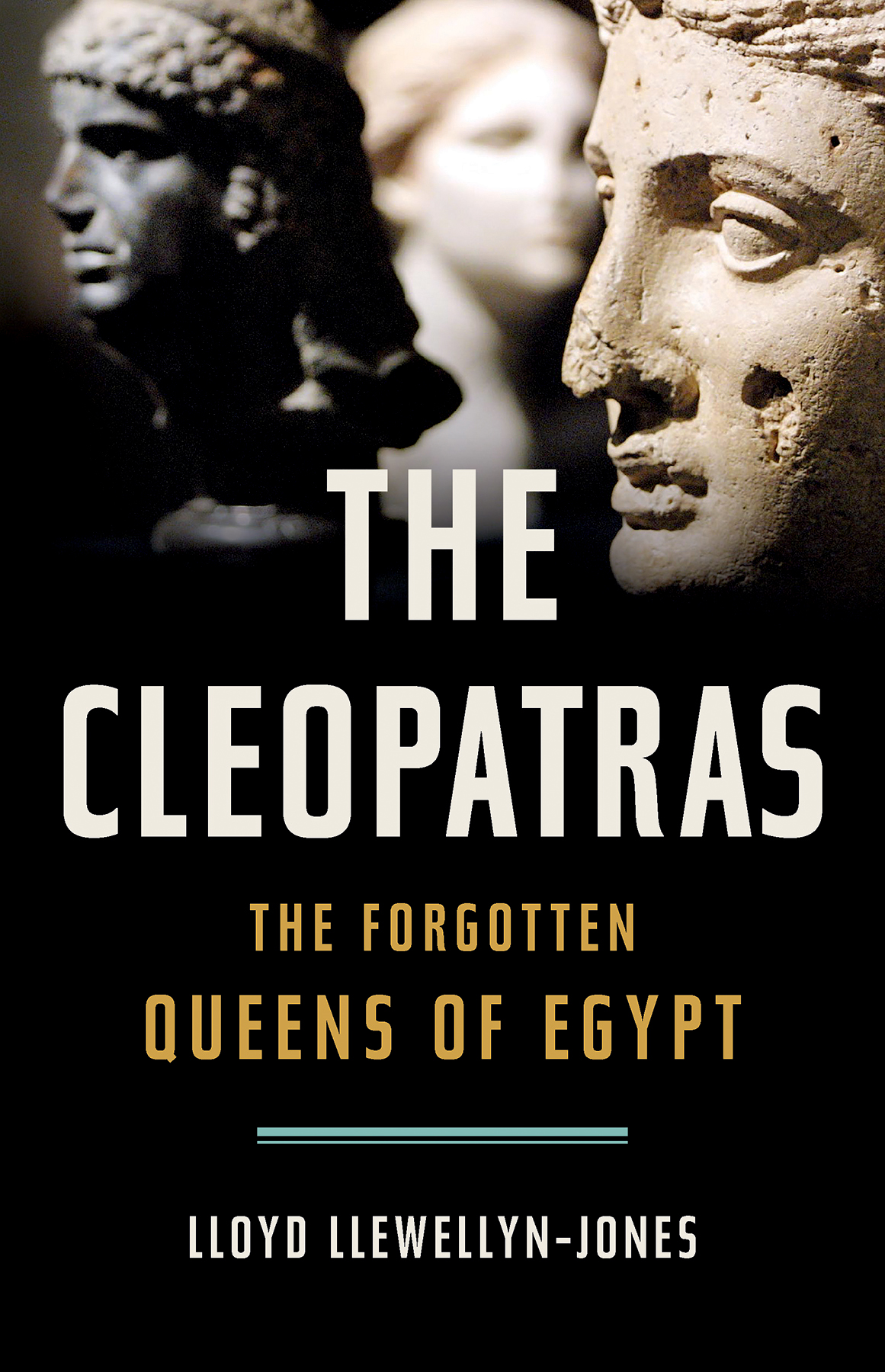 The Cleopatras: The Forgotten Queens of Egypt Lloyd Llewellyn-jones