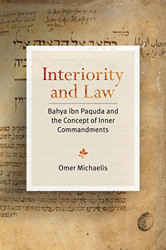 Interiority And Law Bahya Ibn Paquda And The Concept Of Inner Commandments 1st Edition Omer Michaelis