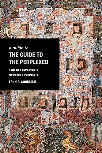 A Guide To The Guide To The Perplexed A Readers Companion To Maimonides Masterwork 1st Lenn E Goodman