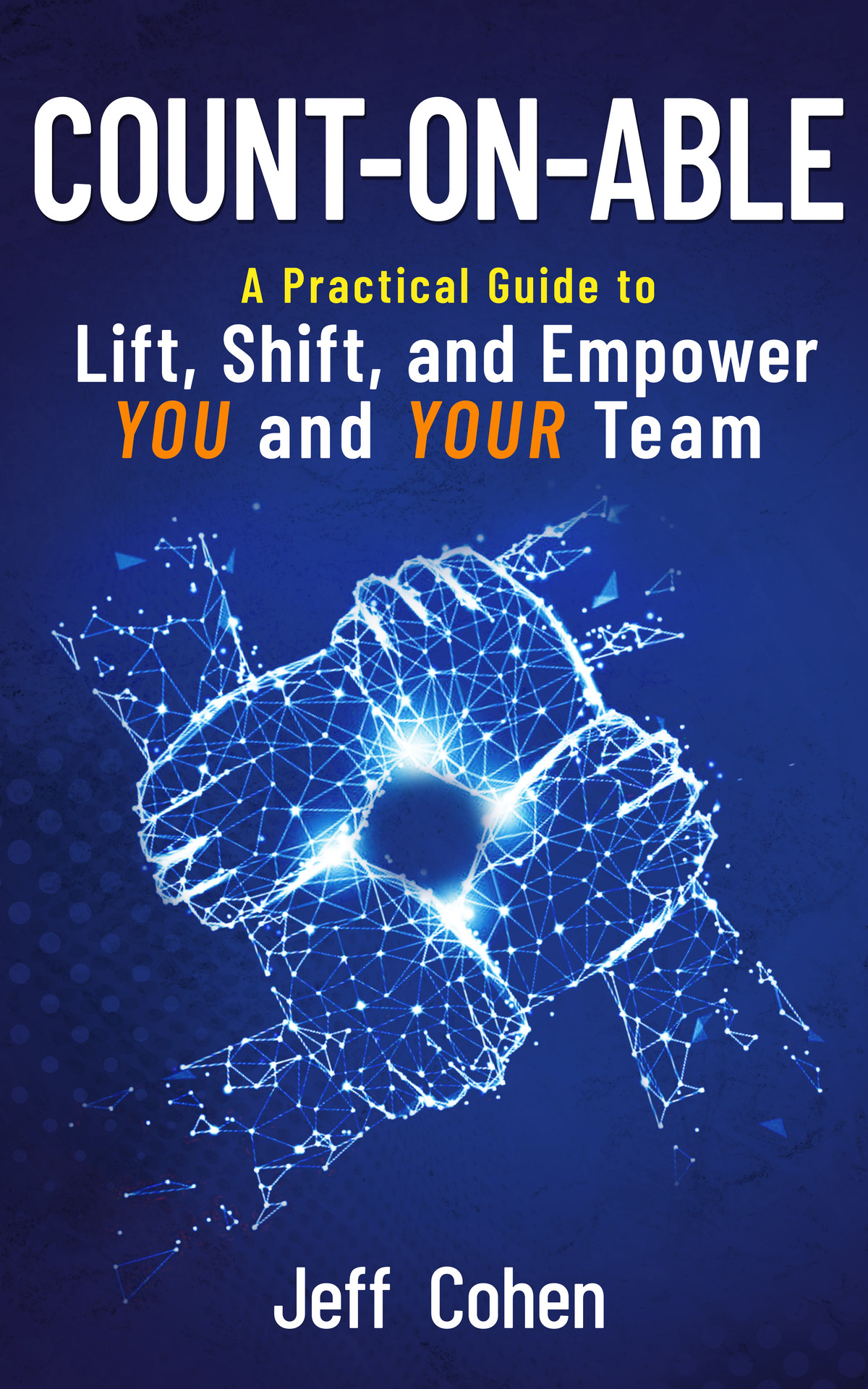 Countonable A Practical Guide To Lift Shift And Empower You And Your Team Cohen