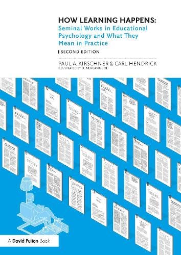 How Learning Happens Seminal Works In Educational Psychology And What They Mean In Practice 2nd Edition 2nd Paul A Kirschner