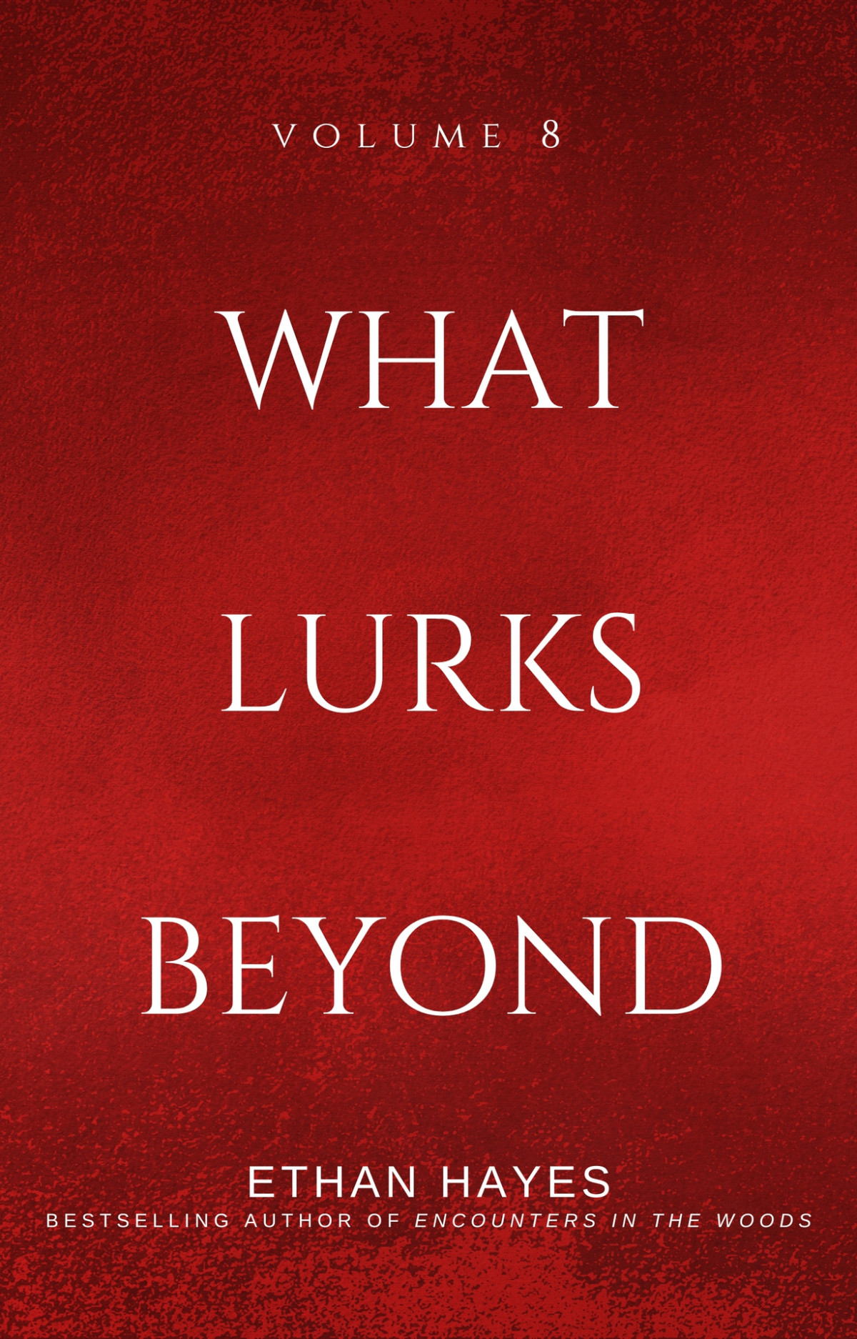 What Lurks Beyond Volume 8 Hayes Ethan