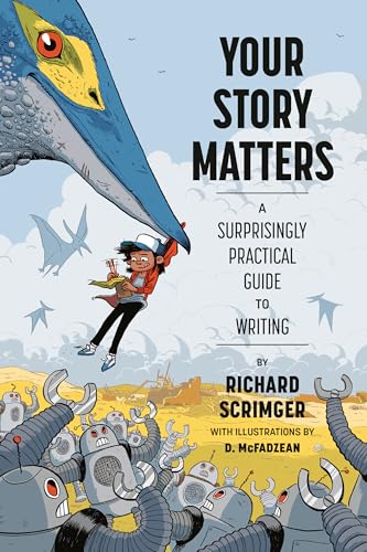 Your Story Matters A Surprisingly Practical Guide To Writing Richard Scrimger