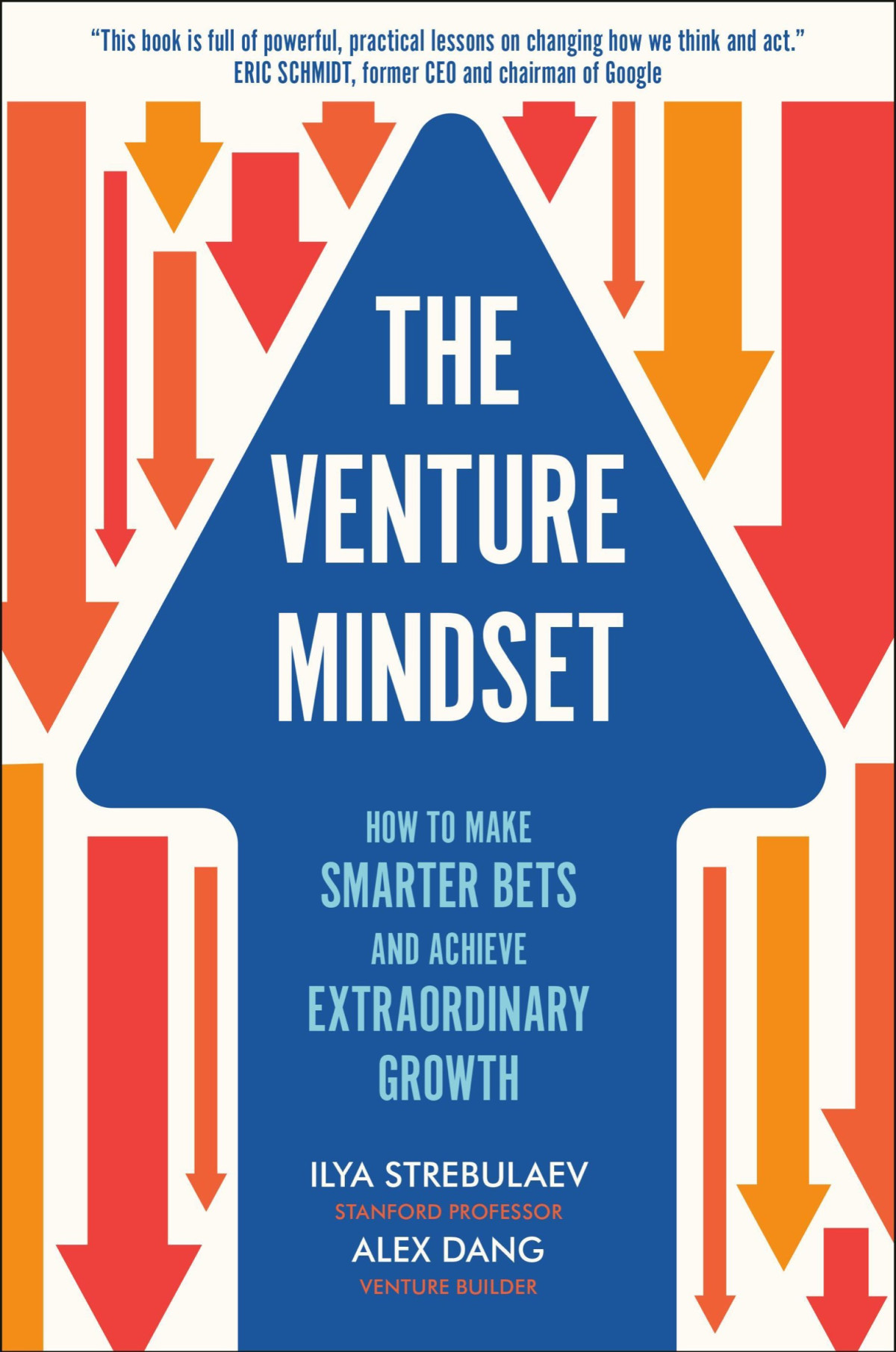The Venture Mindset How To Make Smarter Bets And Achieve Extraordinary Growth Ilya Strebulaev Alex Dang