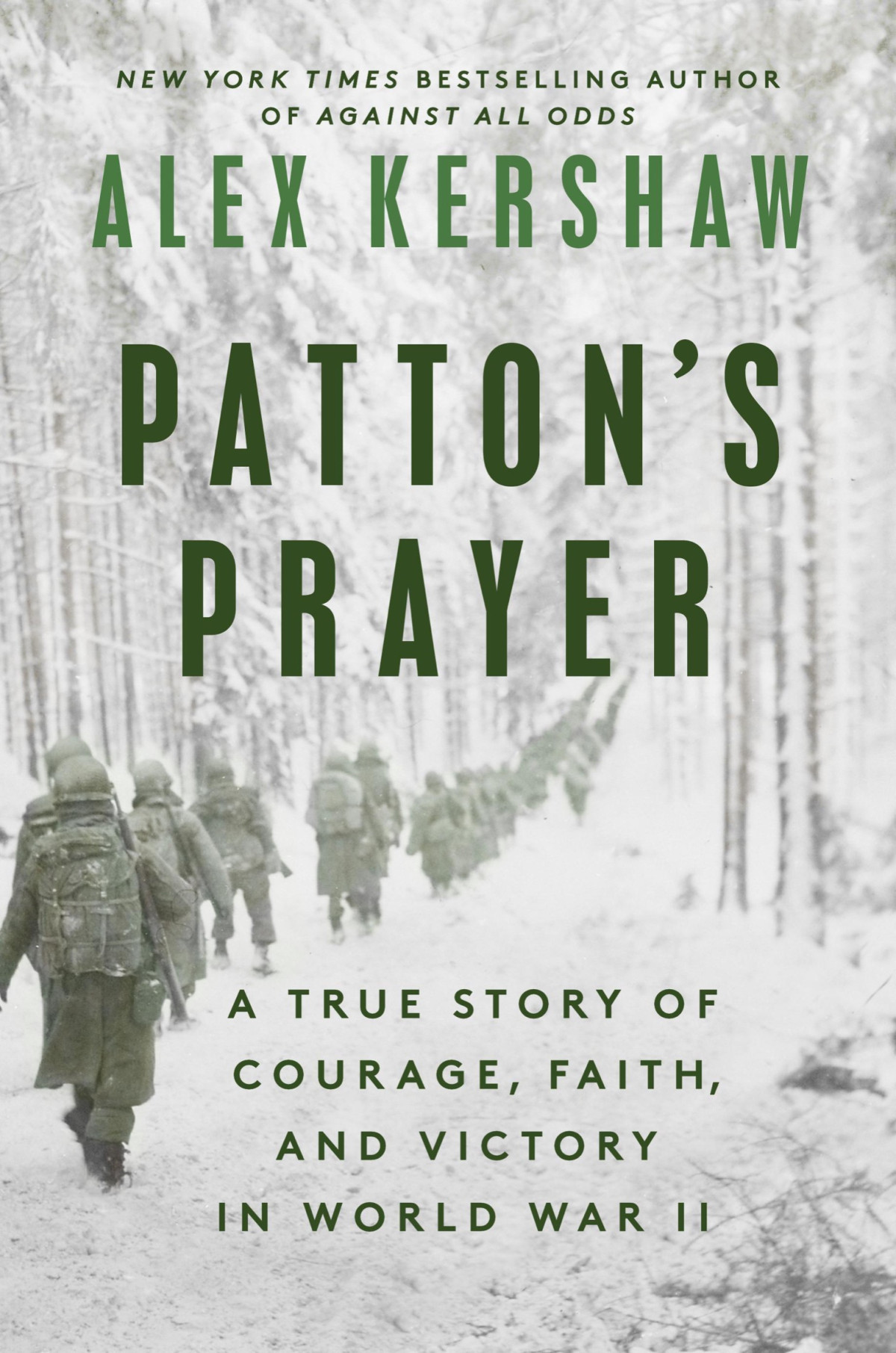 Pattons Prayer A True Story Of Courage Faith And Victory In World War Ii Alex Kershaw