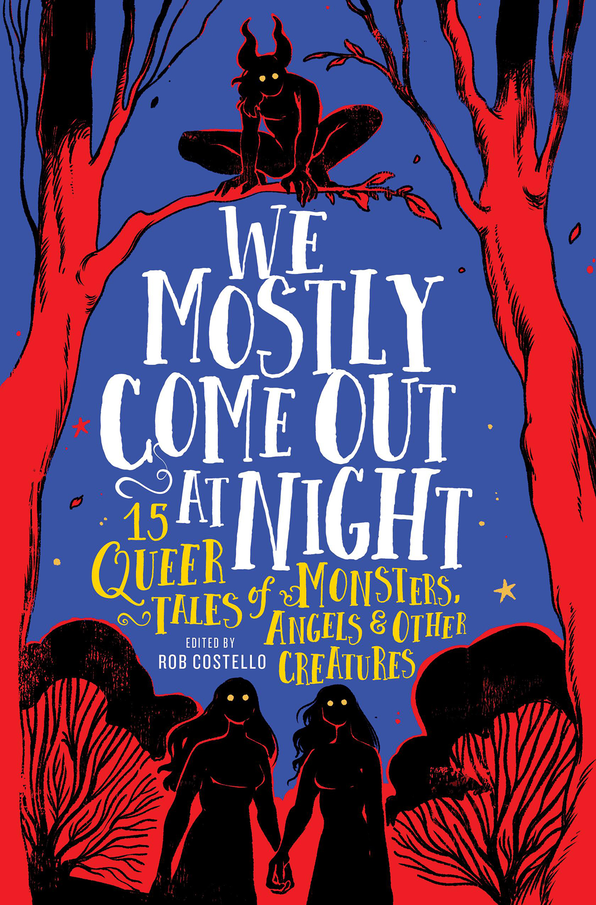 We Mostly Come Out At Night Rob Costello